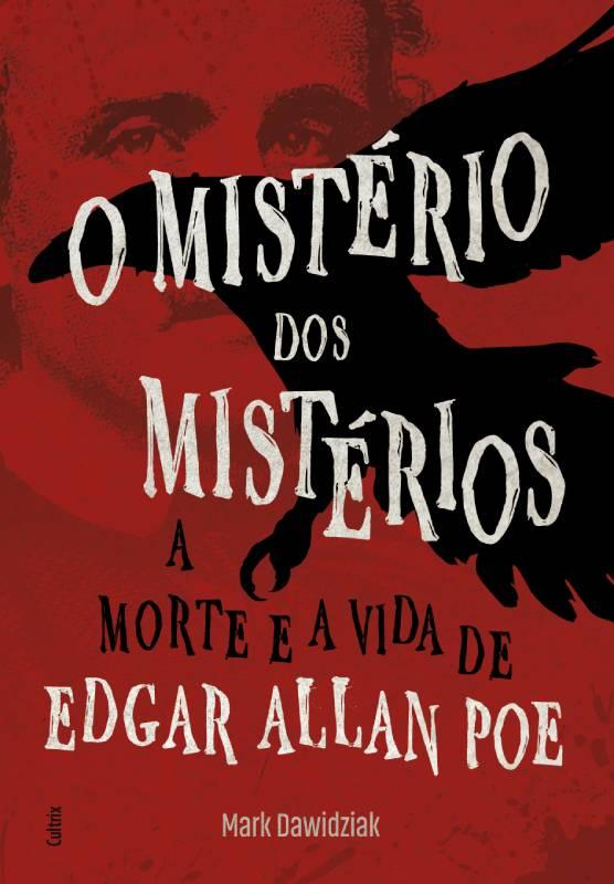 Aclamada biografia sobre a vida (e a morte) de Edgar Allan Poe ganha edição brasileira pela editora Cultrix
