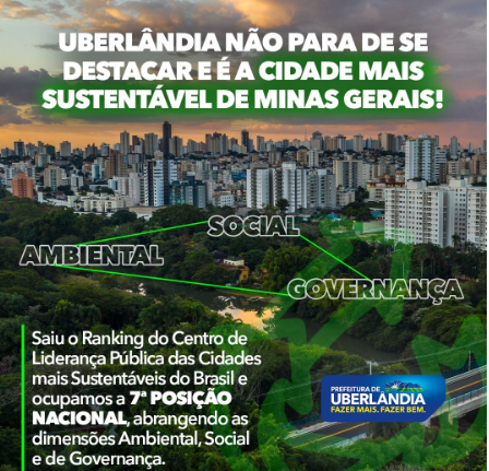 Uberlândia é a 1ª de Minas Gerais e top 10 do Brasil no Ranking de Sustentabilidade dos Municípios 2024