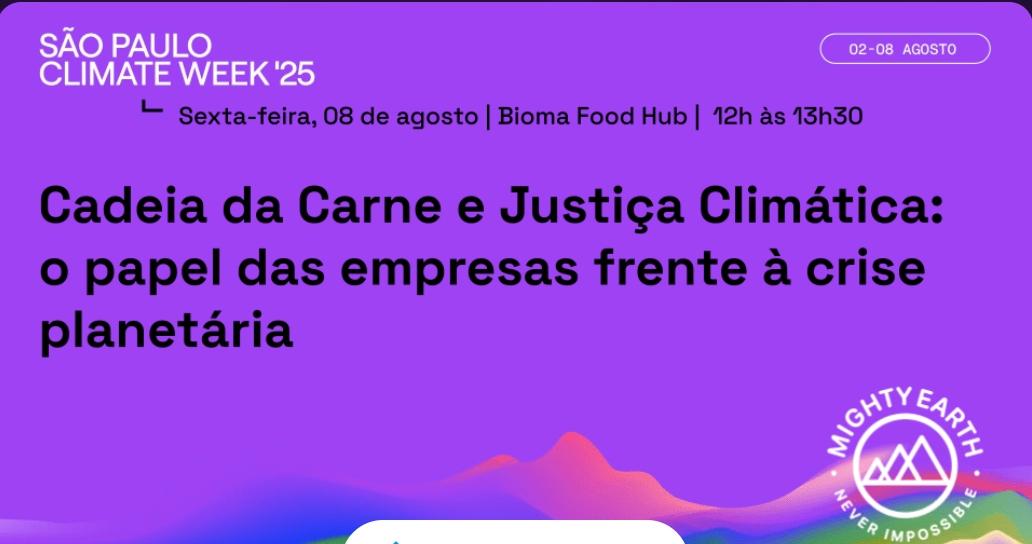 Mighty Earth sedia mesa sobre os impactos da cadeia da carne na Semana do Clima de São Paulo (SPCW25)