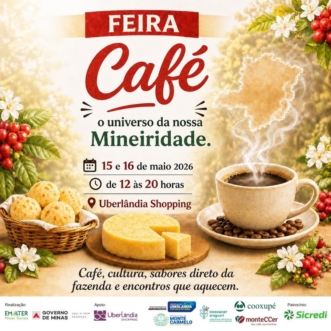 Feira “Café - o universo da nossa mineiridade”: evento que valoriza a cultura e a produção cafeeira do Triângulo Mineiro.