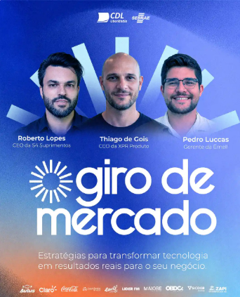 Giro de Mercado une startups inovadoras, empresários, especialistas e oportunidades de negócios na CDL Uberlândia