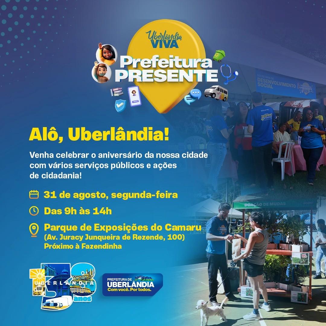Uberlândia Viva - Prefeitura Presente terá edição especial em comemoração pelo aniversário da cidade nesta segunda-feira (31)