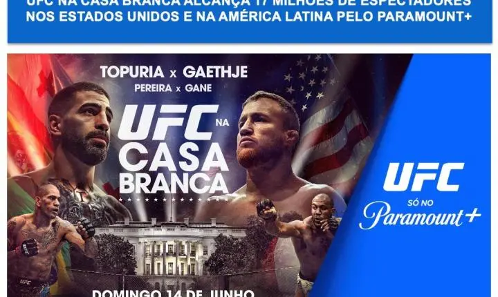 Paramount+ anuncia recorde de 17 milhões de espectadores para o UFC na Casa Branca